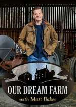 Watch Putlocker Our Dream Farm with Matt Baker Online
