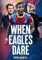 Watch When Eagles Dare: Crystal Palace F.C. Putlocker