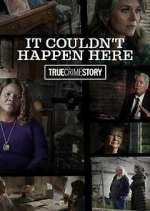 Watch True Crime Story: It Couldn't Happen Here Putlocker