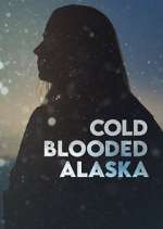 Watch Cold Blooded Alaska Putlocker