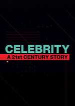 Watch Celebrity: A 21st-Century Story Putlocker