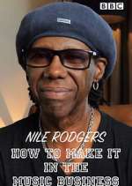 Watch Nile Rodgers: How to Make It in the Music Business Putlocker