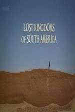 Watch Lost Kingdoms of South America Putlocker