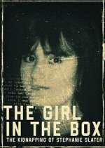Watch The Girl in the Box: The Kidnapping of Stephanie Slater Putlocker