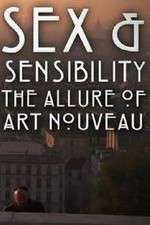 Watch Sex and Sensibility The Allure of Art Nouveau Putlocker
