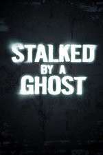 Watch Stalked By A Ghost Putlocker