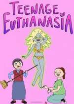 Watch Teenage Euthanasia Putlocker