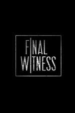 Watch Final Witness Putlocker