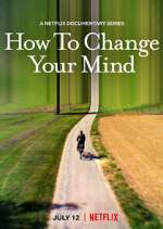 Watch How to Change Your Mind Putlocker