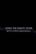 Watch Down the Mighty River with Steve Backshall Putlocker