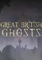 Watch Great British Ghosts Putlocker