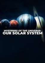 Watch Mysteries of the Universe: Our Solar System Putlocker