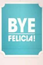 Watch Bye Felicia! Putlocker