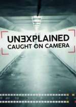 Watch Unexplained: Caught on Camera Putlocker