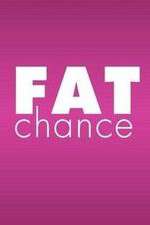Watch Fat Chance Putlocker