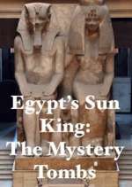 Watch Egypt's Sun King: The Mystery Tombs Putlocker