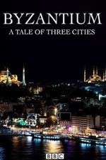 Watch Byzantium a Tale of Three Cities Putlocker