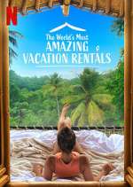 Watch The World's Most Amazing Vacation Rentals Putlocker