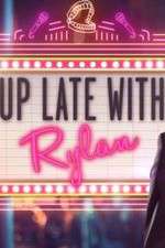 Watch Up Late with Rylan Putlocker
